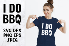 I do BBQ SVG cut file. Funny Grilling quote shirt design Product Image 1