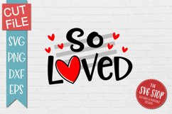 So Loved | Religious Valentine T-shirt SVG Product Image 1