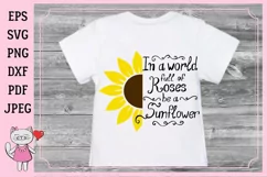 In a world full of roses, be a Sunflower - svg Product Image 1