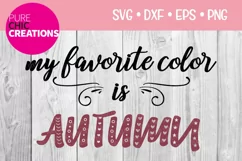 My Favorite Color Is Autumn|Fall Quote SVG|SVG DXF PNG EPS Product Image 1