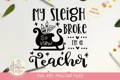 My sleigh broke so now I am a teacher, Christmas svg Product Image 1