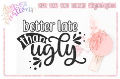 Better Late Than Ugly - SVG DXF PNG Cut File Product Image 2