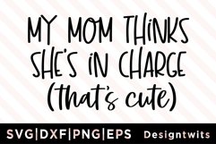 My mom thinks she's in charge that's cute SVG Product Image 1