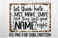 Let Them Hate - Spell Your Name Right - Leopard -PNG 300 DPI Product Image 1