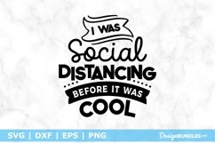 I Was Social Distancing Before It Was Cool SVG File Product Image 1