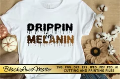 Drippin in Melanin SVG Black Lives Matter SVG PNG EPS DXF Product Image 1