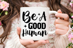 Be A Good Human SVG | Be Kind SVG | Kindness SVG | Self Love Product Image 3