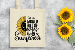 In a world full of roses be a sunflower SVG Quote Product Image 4