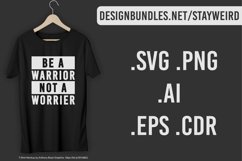 Be A Warrior Not A Worrier - Motivation Typography Quote - Motivation Quote T-Shirt Design Available In Various Formats Such As AI CDR SVG EPS PNG