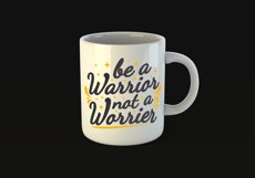 Be A Warrior Not A Worrier Quote Design for Mugs Available in SVG PNG EPS AI CDR