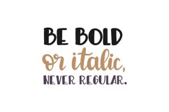 Be Bold Or Italic Never Regular Product Image 1