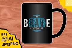 Be Brave Be Yourself - T Shirt Design Product Image 3