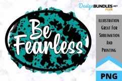Be Fearless - Encouraging Sublimation PNG Product Image 1