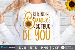 Be kind be brave be true be you SVG, Sunflower SVG Design Product Image 1