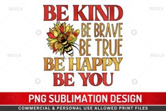Be kind be brave be true be happy be you Sublimation PNG Product Image 1