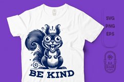 Be Kind | Kindness Saying | Detailed Crazy-Looking Squirrel Product Image 1