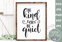 Be Kind Svg, Be Kind Or Be Quiet Farmhouse Home Sign Svg Product Image 1