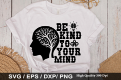 Be Kind To Your Mind SVG -Funny Mental Health Awareness Desi Product Image 1