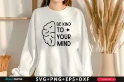 Be Kind To Your Mind SVG, Mental Health SVG Design Product Image 1