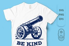 Be Kind | Kindness Saying | Cannon Weapon Illustration SVG Product Image 1
