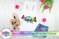 Be Like a Butterfly Sublimation | Butterfly Print | Summer Product Image 1