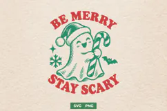 Be Merry Stay Scary SVG PNG, Cute Christmas Ghost Spooky Product Image 1