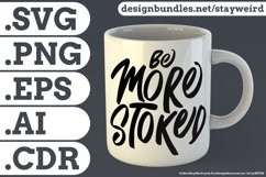 Be More Stoked Motivational Quote Design for Mug TShirt or Poster