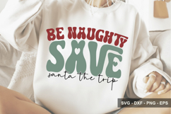 Be Naughty Save Santa The Trip - Christmas Design Product Image 1