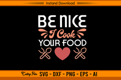 Be Nice I Cook Your Food SVG Funny Kitchen Quote Design Product Image 1