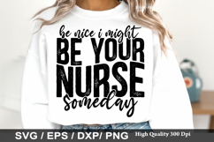Be Nice I Might Be Your Nurse - Nurse SVG Design Product Image 1