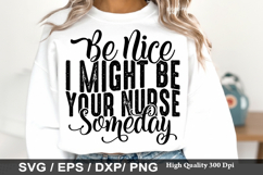 Nurse SVG Design - Be Nice I Might Be Your Nurse Someday Product Image 5