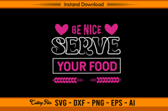 Be Nice I Serve Your Food SVG Funny Restaurant Quote Product Image 1
