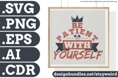 Be Patient With Yourself Motivation Typography Quote Design SVG PNG EPS AI CDR