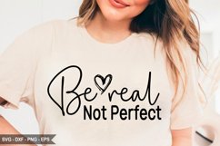 Be Real Not Perfect SVG Design, T- Shirt Design Product Image 1