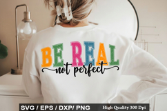 Be Real Not Perfect - Motivational SVG Design Product Image 1