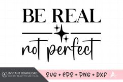 Be Real Not Perfect SVG , Motivational Quotes SVG Product Image 1