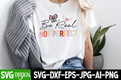 Be Real Not Perfect SVG Design 