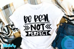 Be Real Not Perfect SVG Positive Quotes SVG Inspirational Product Image 1