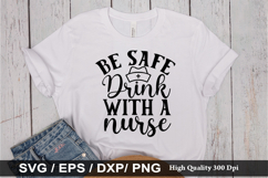 Be safe drink with a nurse - Nurse SVG Design Product Image 1