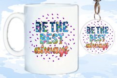 Be The best Always, Mug Sublimation, Keychain Quotes, Tshirt Product Image 3