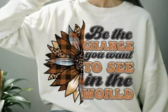 Be The Change You Want To See In The World Sublimation PNG Product Image 1