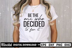 Be The One Who Decided To for it SVG, Motivational SVG Product Image 1