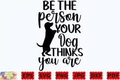 Be The Person Your Dog Thinks You Are SVG | Dog SVG |Pet SVG Product Image 2