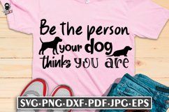 Be The Person Your Dog Thinks You Are | Funny Quote SVG Product Image 2