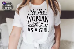 Be the woman you needed as a girl SVG Product Image 1