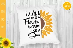 Wild Like A Flower Warm Like A Sun Svg, Sunflower Svg Product Image 1