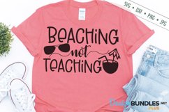 Beaching Not Teaching SVG | End of School SVG | Teacher SVG Product Image 1