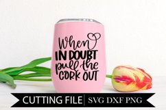 When In Doubt Pull The Cork Out - Funny - Hand Lettered SVG Product Image 1