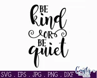 Be Kind Svg, Be Kind Or Be Quiet Farmhouse Home Sign Svg Product Image 2