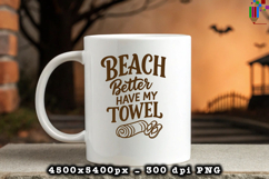 Beach Better Have My Towel PNG File